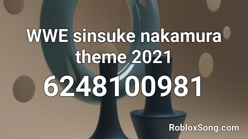 WWE sinsuke nakamura theme 2021 Roblox ID