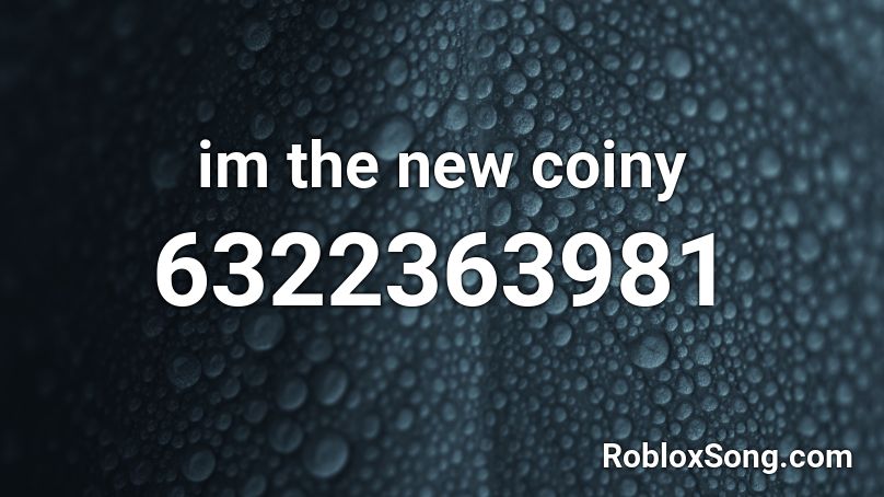 im the new coiny Roblox ID