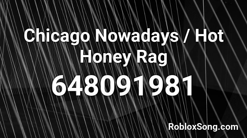 Chicago Nowadays / Hot Honey Rag Roblox ID