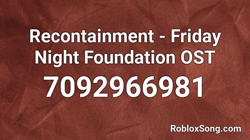Recontainment - Friday Night Foundation OST Roblox ID