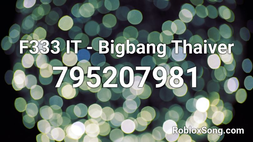 F333 IT - Bigbang Thaiver Roblox ID