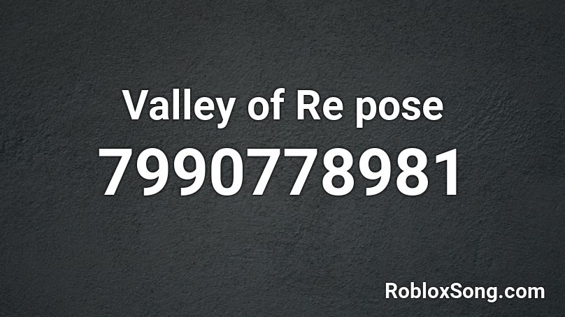 Valley of Re pose Roblox ID