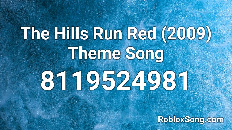 The Hills Run Red (2009) Theme Song Roblox ID