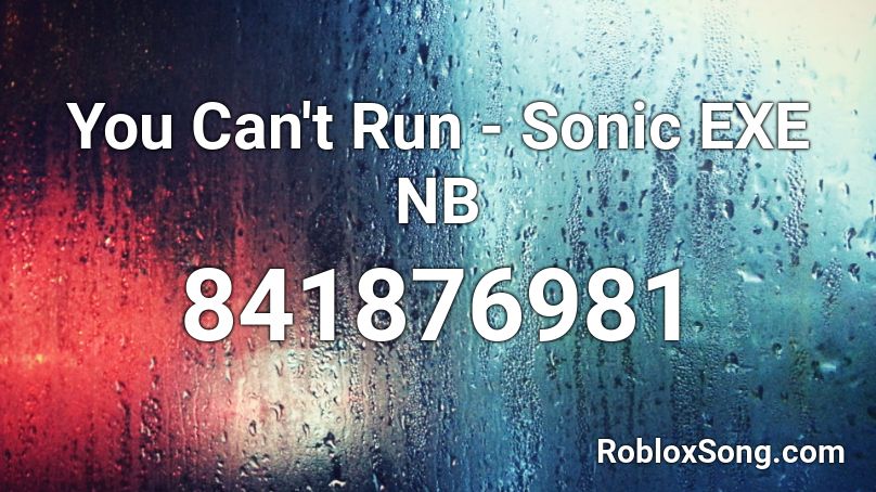 You Can't Run - Sonic EXE NB Roblox ID