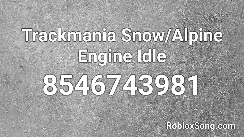 Trackmania Snow/Alpine Engine Idle Roblox ID