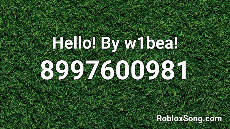 Hello! By w1bea! Roblox ID