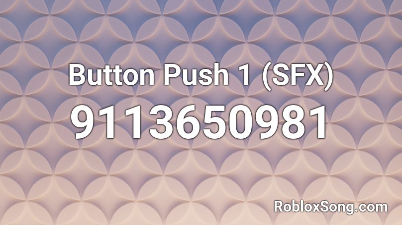 Button Push 1 (SFX) Roblox ID