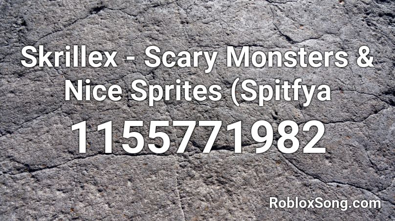 Skrillex Scary Monsters Nice Sprites Spitfya Roblox Id Roblox Music Codes - skrillex scary monsters and nice sprites midi roblox