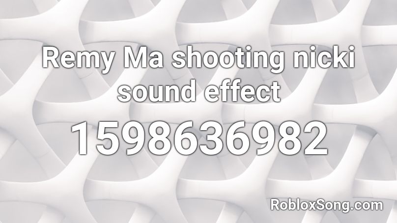 Remy Ma shooting nicki sound effect Roblox ID