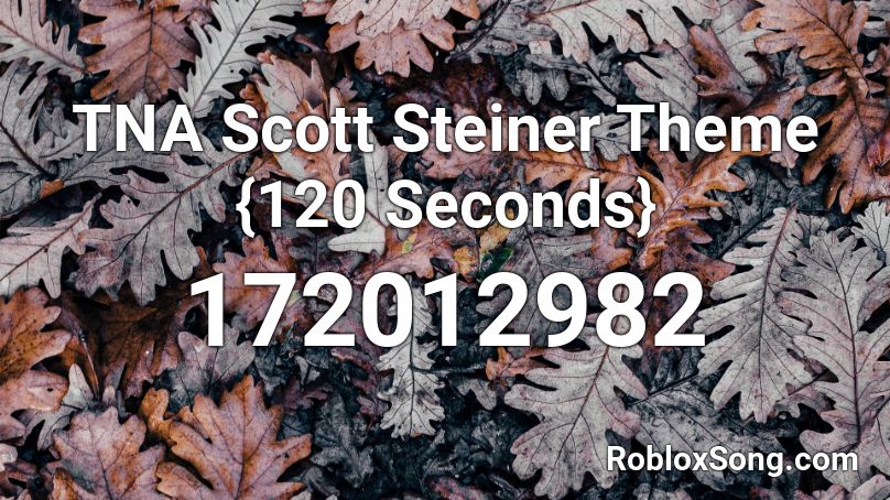 Tna Scott Steiner Theme 120 Seconds Roblox Id Roblox Music Codes - roblox hulk hogan theme