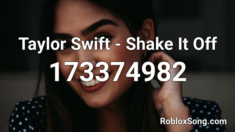 Taylor Swift - Shake It Off Roblox ID