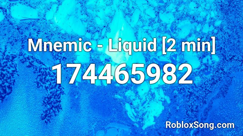Mnemic - Liquid [2 min] Roblox ID