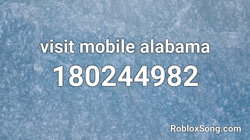 visit mobile alabama Roblox ID