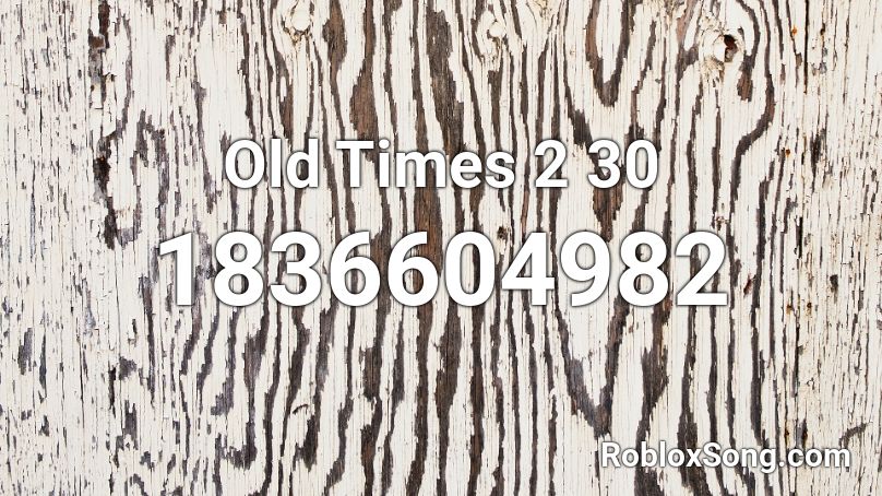 Old Times 2 30 Roblox ID