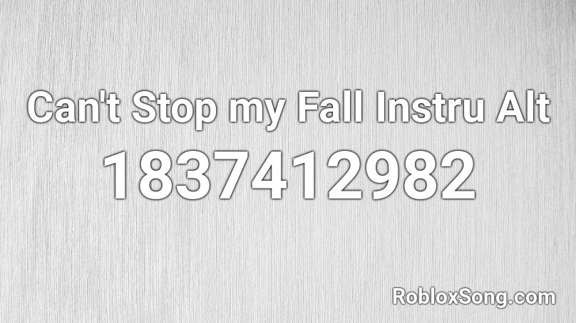 Can't Stop my Fall Instru Alt Roblox ID