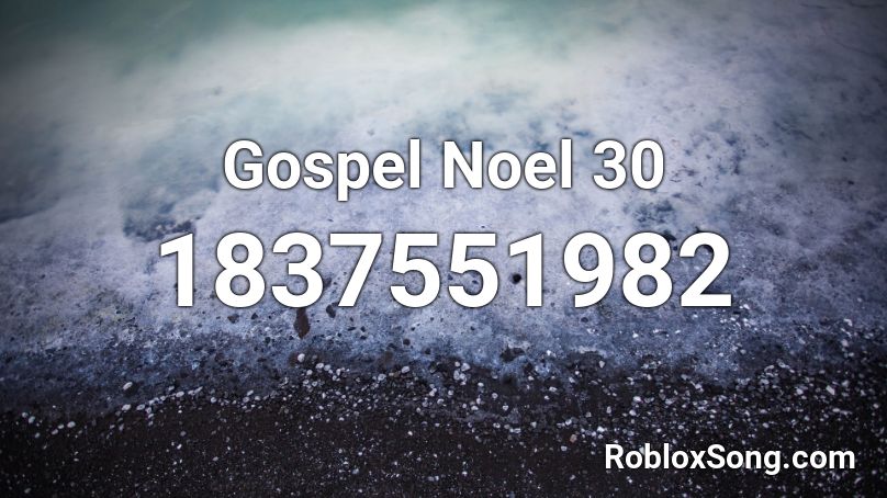 Gospel Noel 30 Roblox ID