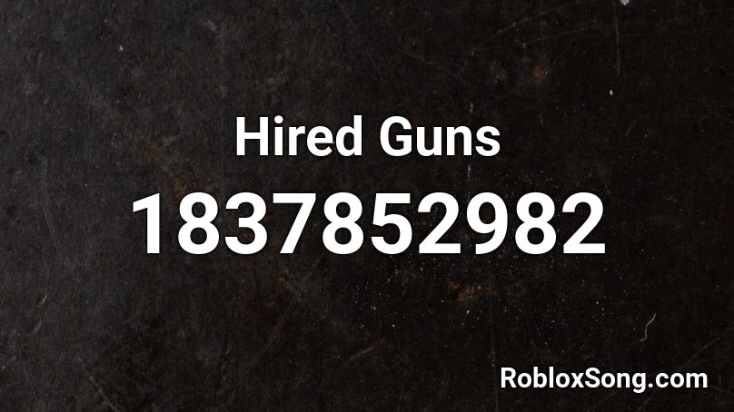 Hired Guns Roblox ID