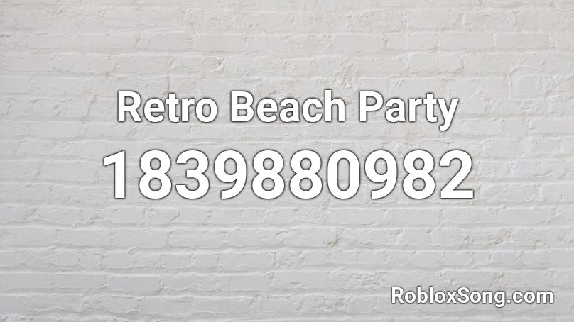 Retro Beach Party Roblox ID