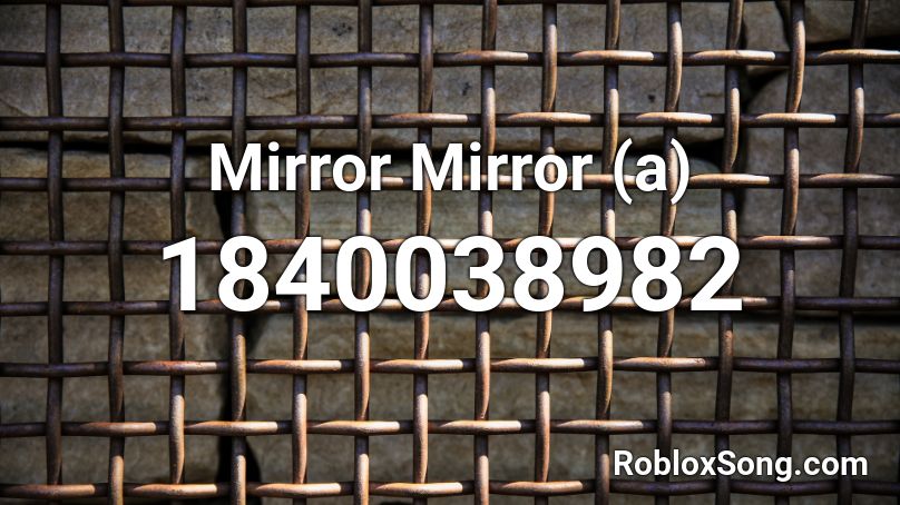 Mirror Mirror (a) Roblox ID