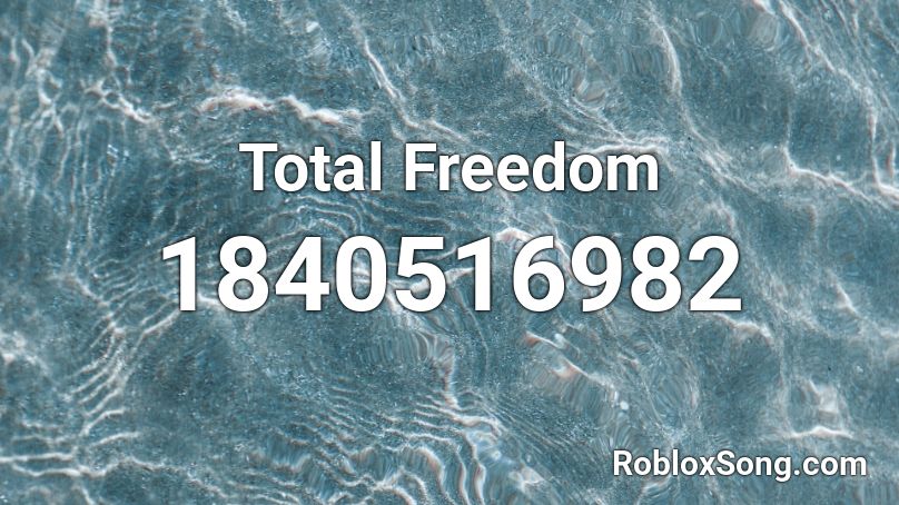 Total Freedom Roblox ID