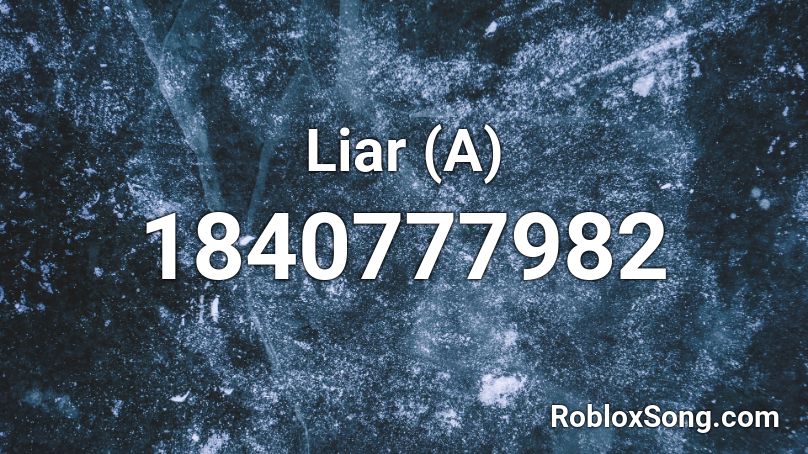 Liar (A) Roblox ID