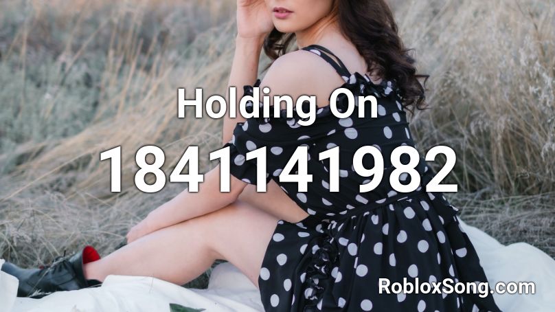 Holding On Roblox ID