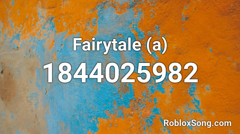 Fairytale (a) Roblox ID