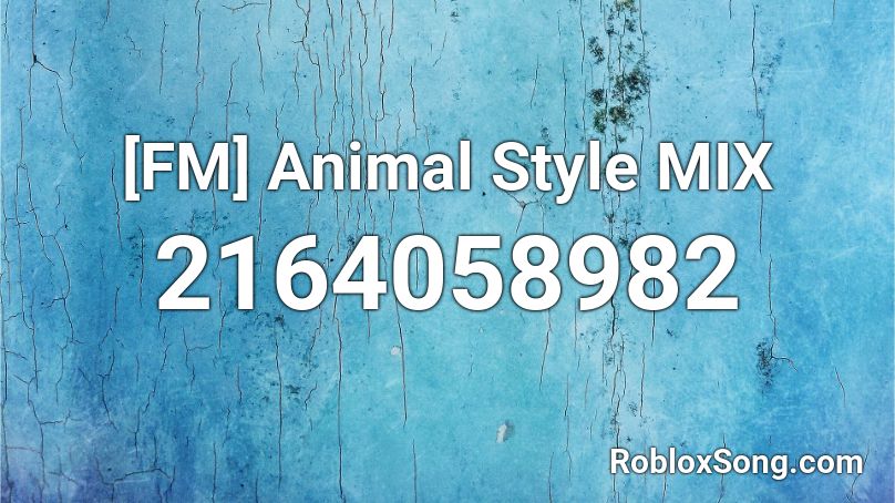 [FM] Animal Style MIX Roblox ID