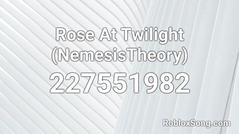 Rose At Twilight (NemesisTheory) Roblox ID