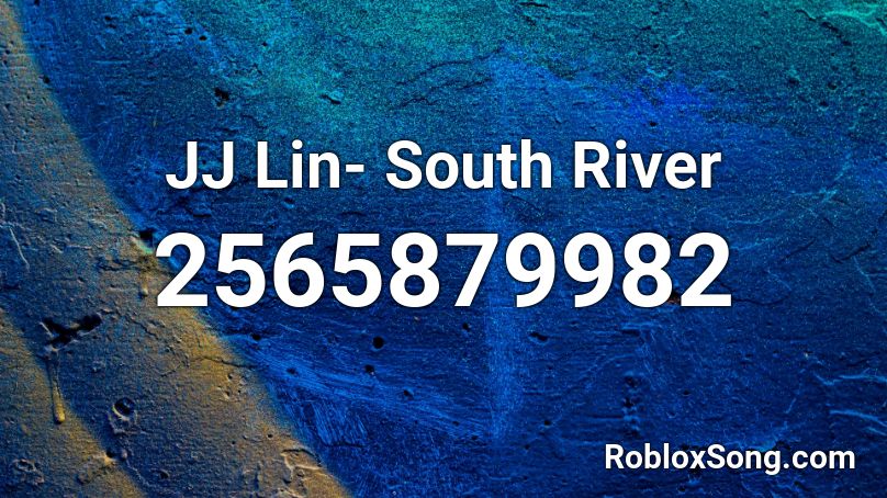 JJ Lin- South River Roblox ID
