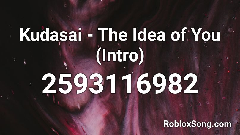 Kudasai - The Idea of You (Intro) Roblox ID