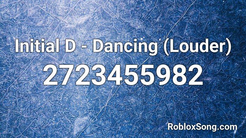 Initial D - Dancing (Louder) Roblox ID