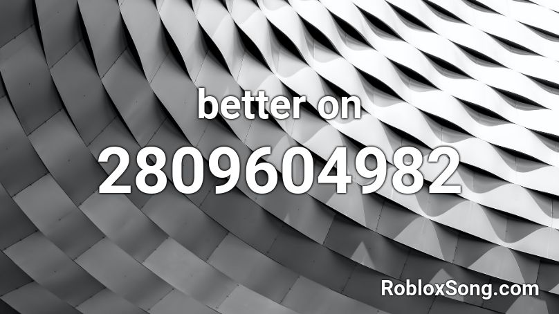 better on  Roblox ID