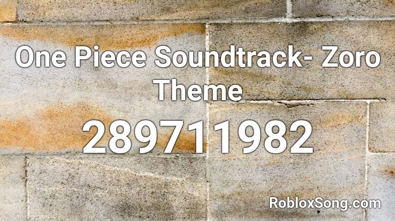 One Piece Soundtrack- Zoro Theme Roblox ID