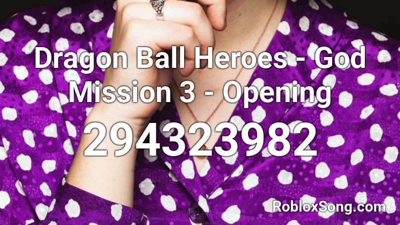Dragon Ball Heroes - God Mission 3 - Opening Roblox ID