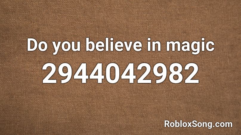 Do You Believe In Magic Roblox Id Roblox Music Codes - moto moto likes you code roblox