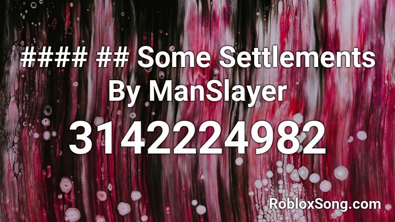 #### ## Some Settlements By ManSlayer Roblox ID