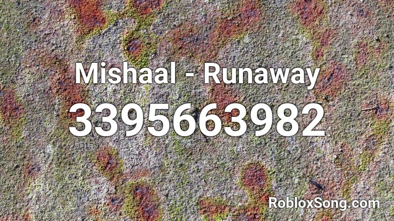 Mishaal - Runaway Roblox ID