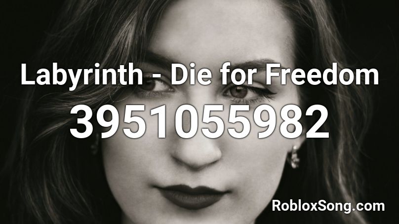 Labyrinth - Die for Freedom Roblox ID
