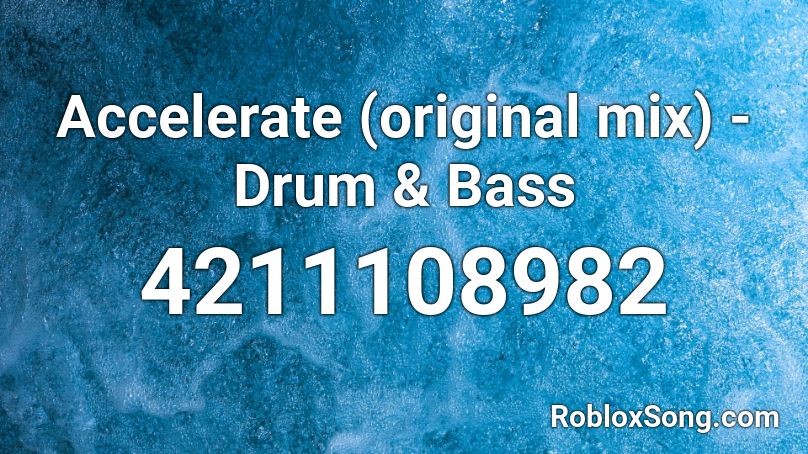 Accelerate (original mix) - Drum & Bass Roblox ID