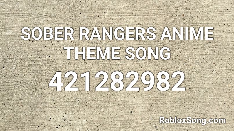 SOBER RANGERS ANIME THEME SONG Roblox ID