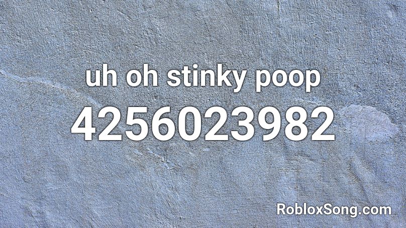 uh oh stinky poop Roblox ID