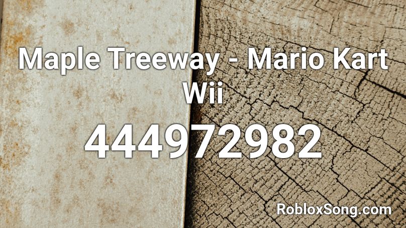 Maple Treeway - Mario Kart Wii Roblox ID