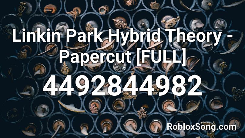 Linkin Park Hybrid Theory - Papercut [FULL] Roblox ID