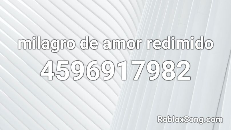 milagro de amor redimido Roblox ID