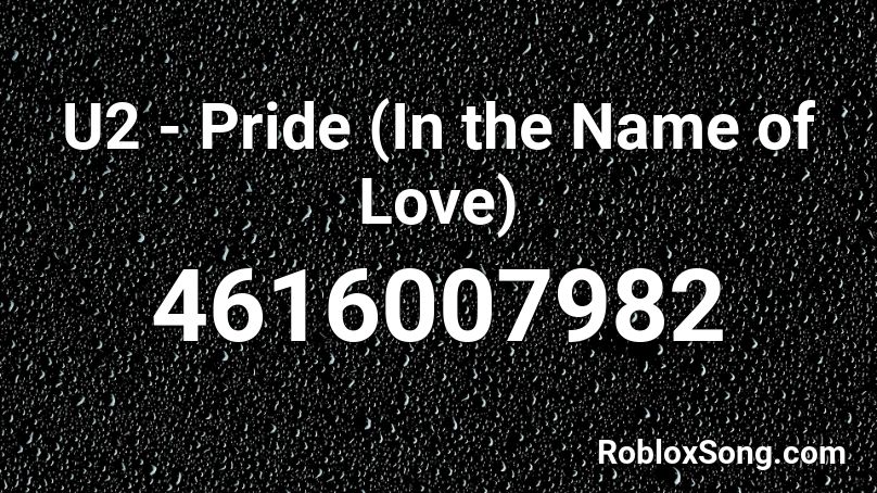 U2 Pride In The Name Of Love Roblox Id Roblox Music Codes - in the name of love roblox id full song