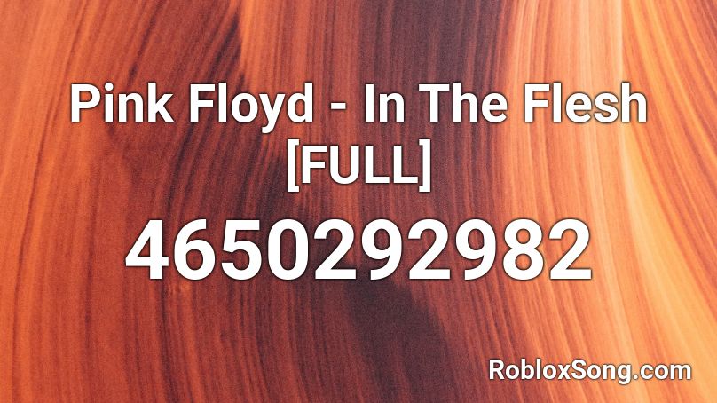 Pink Floyd - In The Flesh [FULL] Roblox ID