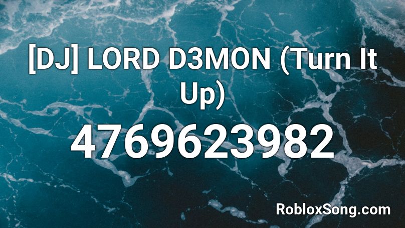 [DJ] LORD D3MON (Turn It Up) Roblox ID