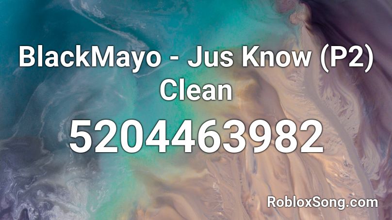BlackMayo - Jus Know (P2) Clean Roblox ID