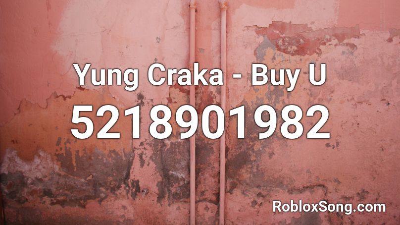 Yung Craka - Buy U Roblox ID